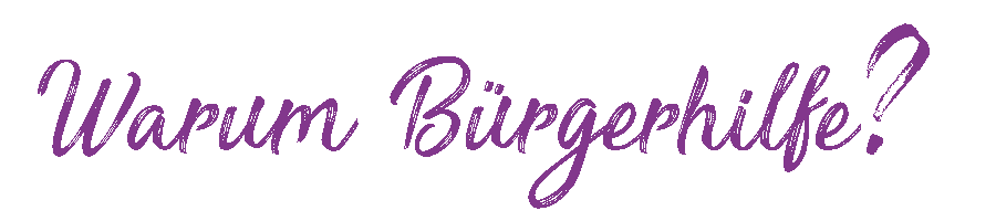 Warum Bürgerhilfe