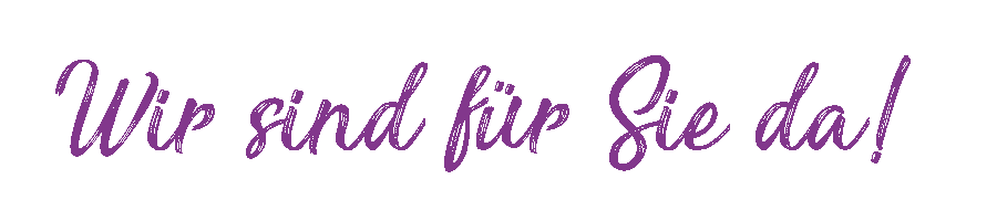 Wir sind für Sie da